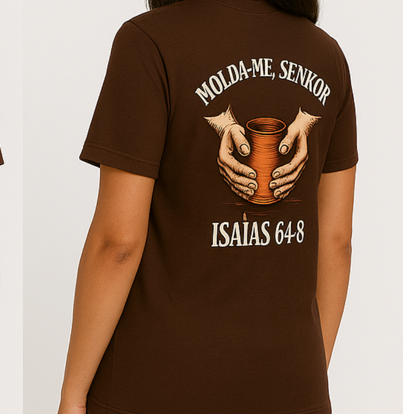 Camiseta "EU SOU BARRO; TU ÉS O OLEIRO. MOLDA-ME, SENHOR ISAÍAS 64:8"
